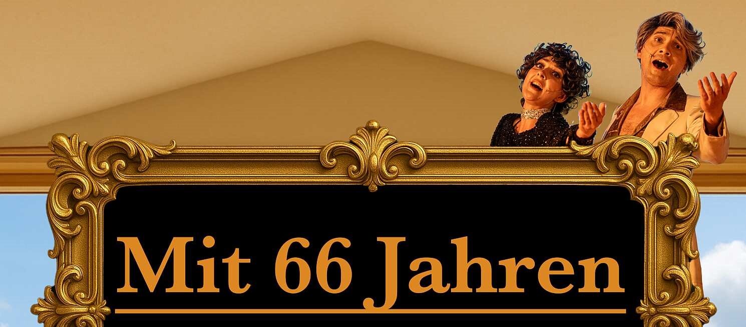 Mit 66 Jahren - Kom&ouml;die Leipzig