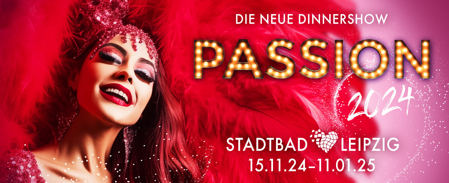 PASSION 2024 - Die Dinnershow im Stadtbad